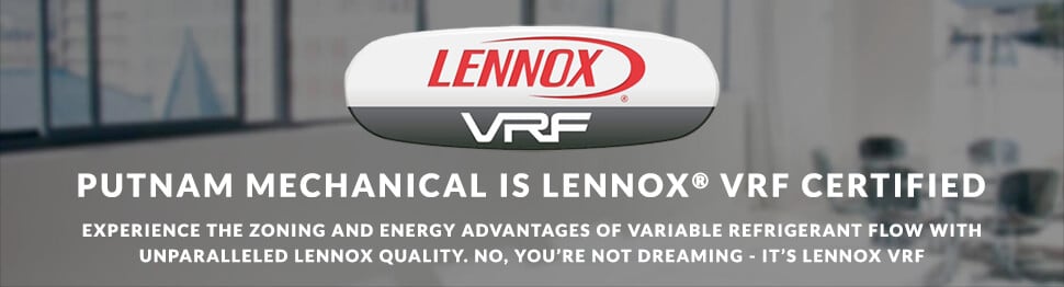 Putnam Mechanical is Lennox VRF Certified